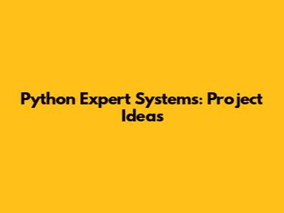 Python Expert Systems: Project Ideas