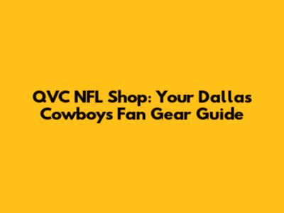 QVC NFL Shop: Your Dallas Cowboys Fan Gear Guide