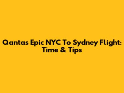 Qantas' Epic NYC To Sydney Flight: Time & Tips