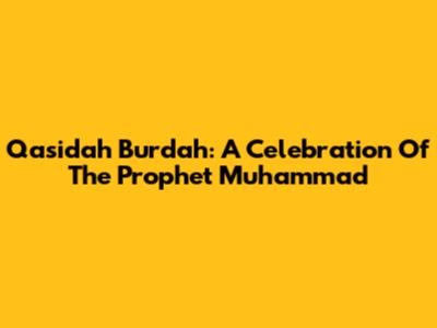 Qasidah Burdah: A Celebration Of The Prophet Muhammad