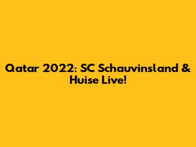 Qatar 2022: SC Schauvinsland & Huise Live!