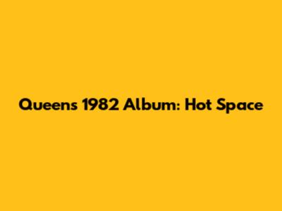 Queen's 1982 Album: Hot Space