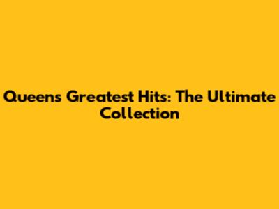 Queen's Greatest Hits: The Ultimate Collection