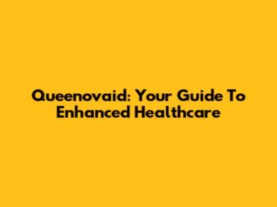 Queenovaid: Your Guide To Enhanced Healthcare