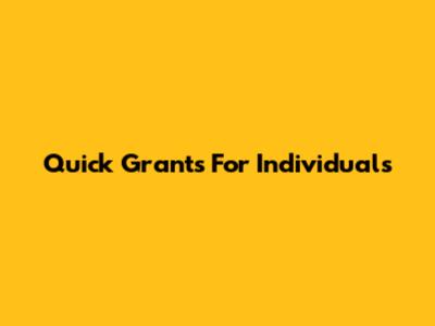 Quick Grants For Individuals