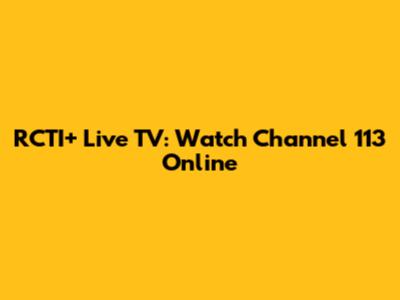 RCTI+ Live TV: Watch Channel 113 Online