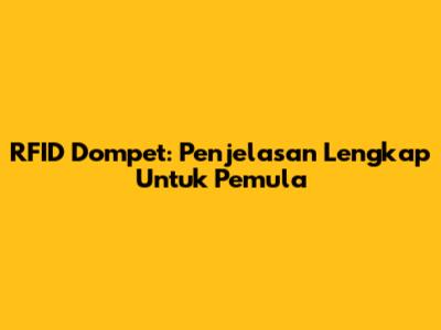 RFID Dompet: Penjelasan Lengkap Untuk Pemula