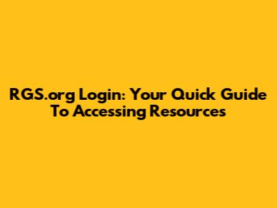RGS.org Login: Your Quick Guide To Accessing Resources