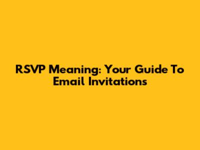 RSVP Meaning: Your Guide To Email Invitations