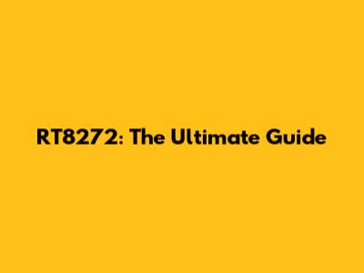 RT8272: The Ultimate Guide