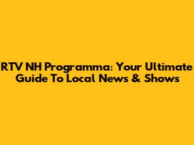 RTV NH Programma: Your Ultimate Guide To Local News & Shows
