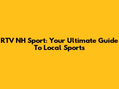 RTV NH Sport: Your Ultimate Guide To Local Sports