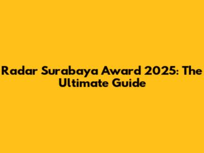 Radar Surabaya Award 2025: The Ultimate Guide
