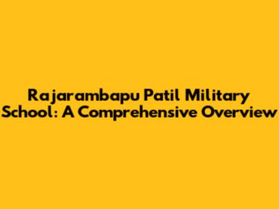 Rajarambapu Patil Military School: A Comprehensive Overview