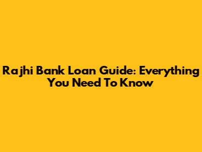 Rajhi Bank Loan Guide: Everything You Need To Know