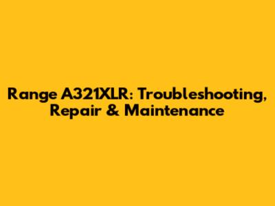 Range A321XLR: Troubleshooting, Repair & Maintenance