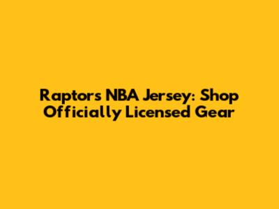 Raptors NBA Jersey: Shop Officially Licensed Gear