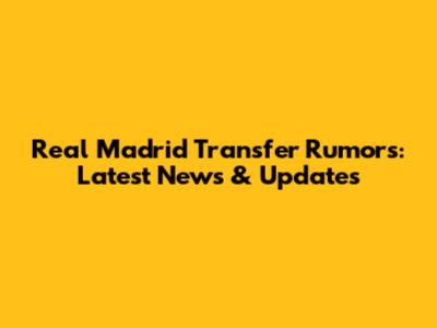 Real Madrid Transfer Rumors: Latest News & Updates