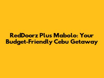 RedDoorz Plus Mabolo: Your Budget-Friendly Cebu Getaway