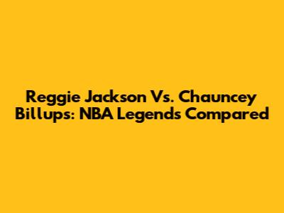 Reggie Jackson Vs. Chauncey Billups: NBA Legends Compared