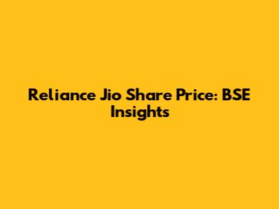 Reliance Jio Share Price: BSE Insights