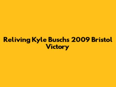 Reliving Kyle Busch's 2009 Bristol Victory