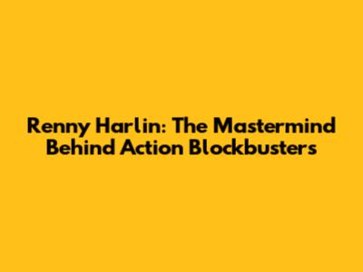 Renny Harlin: The Mastermind Behind Action Blockbusters
