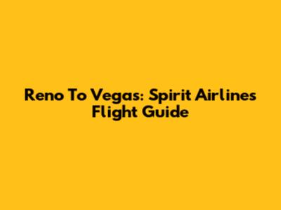 Reno To Vegas: Spirit Airlines Flight Guide