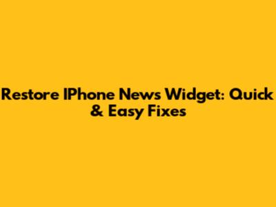 Restore IPhone News Widget: Quick & Easy Fixes