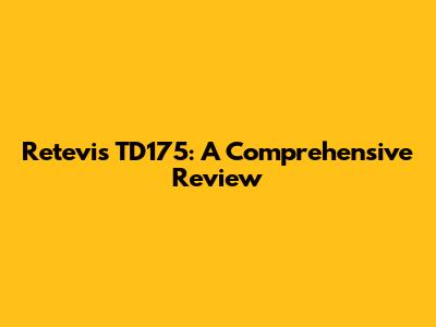 Retevis TD175: A Comprehensive Review