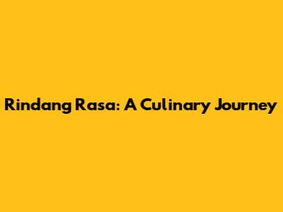 Rindang Rasa: A Culinary Journey