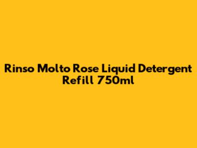 Rinso Molto Rose Liquid Detergent Refill 750ml