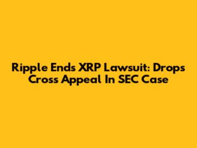 Ripple Ends XRP Lawsuit: Drops Cross Appeal In SEC Case