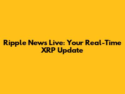 Ripple News Live: Your Real-Time XRP Update