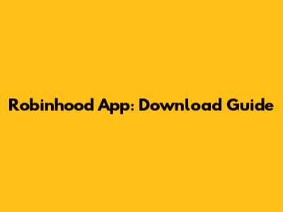 Robinhood App: Download Guide