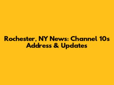 Rochester, NY News: Channel 10's Address & Updates