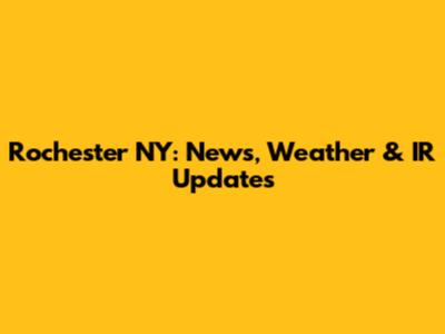 Rochester NY: News, Weather & IR Updates