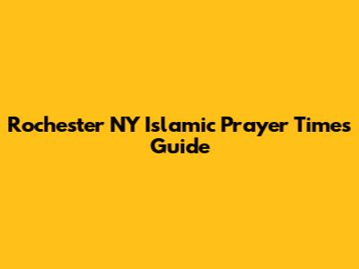 Rochester NY Islamic Prayer Times Guide