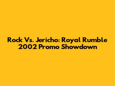Rock Vs. Jericho: Royal Rumble 2002 Promo Showdown