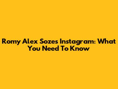 Romy Alex Soze's Instagram: What You Need To Know