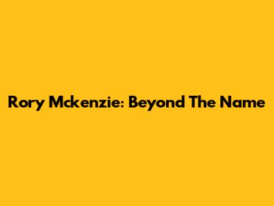 Rory Mckenzie: Beyond The Name