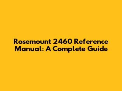 Rosemount 2460 Reference Manual: A Complete Guide