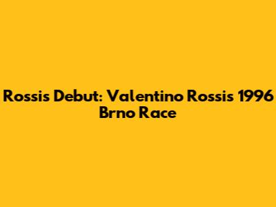 Rossi's Debut: Valentino Rossi's 1996 Brno Race