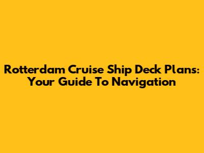 Rotterdam Cruise Ship Deck Plans: Your Guide To Navigation