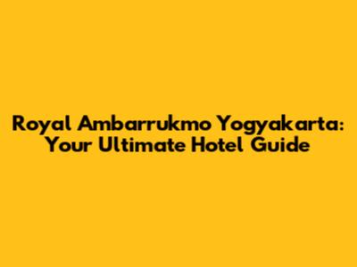 Royal Ambarrukmo Yogyakarta: Your Ultimate Hotel Guide