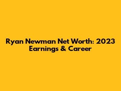 Ryan Newman Net Worth: 2023 Earnings & Career