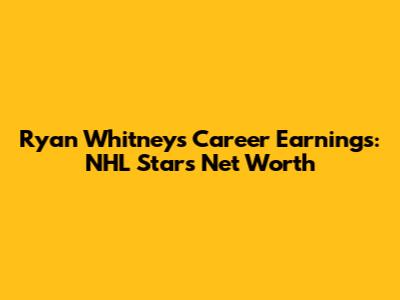 Ryan Whitney's Career Earnings: NHL Star's Net Worth