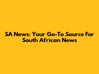 SA News: Your Go-To Source For South African News
