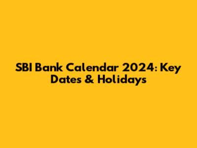 SBI Bank Calendar 2024: Key Dates & Holidays