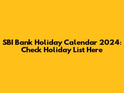SBI Bank Holiday Calendar 2024: Check Holiday List Here